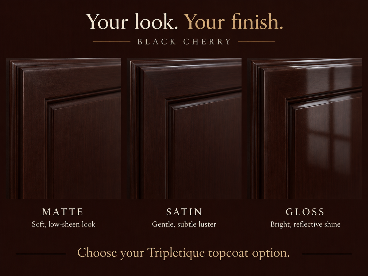 Black Cherry cabinet finish comparison: matte with low sheen, satin with subtle luster, and gloss with reflective shine.