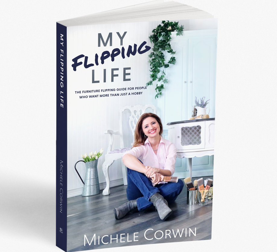 My Flipping Life: The Furniture Flipping Guide for People Who Want More Than Just a Hobby
